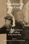 "Something Has Gone Crack": New Perspectives on J.R.R. Tolkien in the Great War