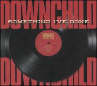 Something I've Done - Downchild