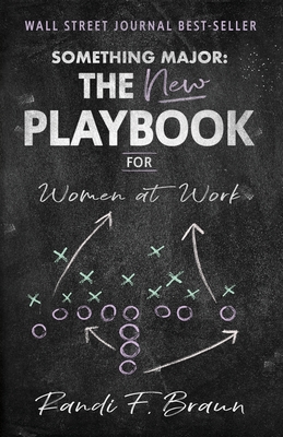 Something Major: The New Playbook for Women at Work - Braun, Randi