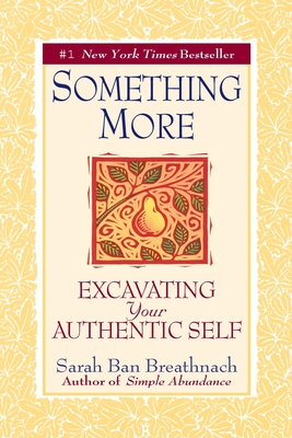 Something More: Excavating Your Authentic Self - Ban Breathnach, Sarah