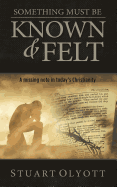 Something Must Be Known and Felt: A Missing Note in Today's Christianity