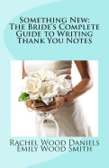 Something New: The Bride's Complete Guide to Writing Thank You Notes