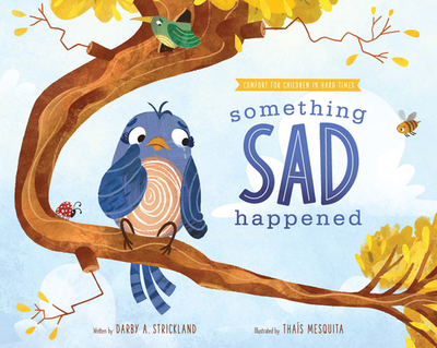 Something Sad Happened: Helping Children with Grief - Strickland, Darby A