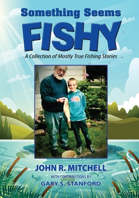 Something Seems Fishy - Mitchell, John R, and Stanford, Gary S (Contributions by)