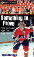 Something to Prove: The Story of Hockey Tough Guy Bobby Clarke