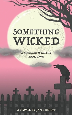 Something Wicked: A Sinclair Mystery - Hurst, Jane