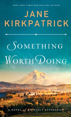 Something Worth Doing - Kirkpatrick, Jane (Preface by)
