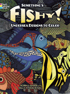 Something's Fishy!: Undersea Designs to Color
