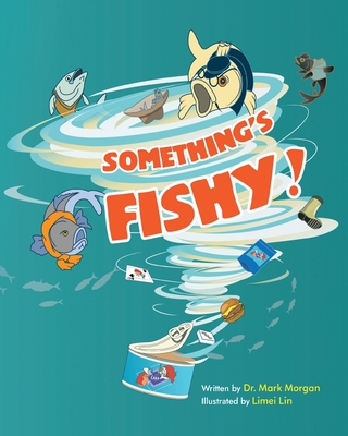 Something's Fishy - Morgan, Mark, Dr.