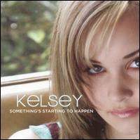 Something's Starting to Happen - Kelsey