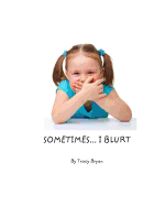 Sometimes...I Blurt!