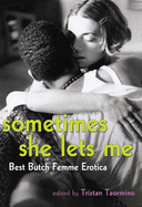 Sometimes She Lets Me: Best Butch Femme Erotica