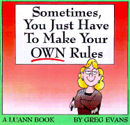Sometimes You Have to Make Your Own Rules: A Luann Book - Evans, Greg