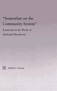 Somewhat on the Community System: Representations of Fourierism in the Works of Nathaniel Hawthorne