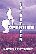 Somewhere In-Between - Storme, Kaitlin Raye