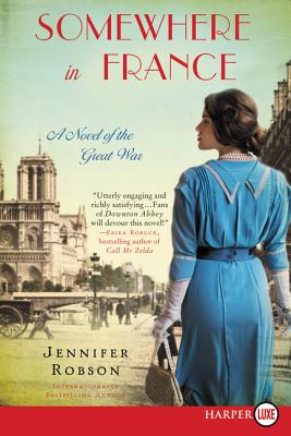 Somewhere in France: A Novel of the Great War [Large Print] - Robson, Jennifer