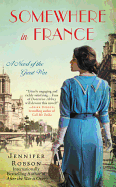 Somewhere in France: A Novel of the Great War