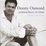 Somewhere in Time: Classic Love Songs [Special Edition] - Donny Osmond