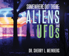 Somewhere Out There: ALIENS and UFOs