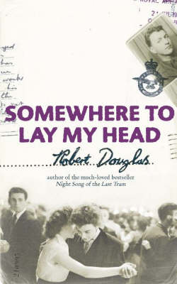 Somewhere to Lay My Head - Douglas, Robert