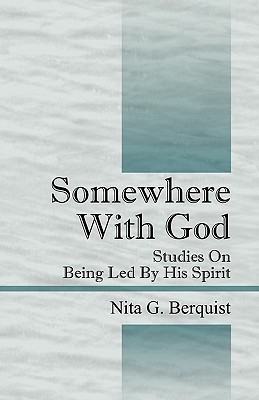 Somewhere With God: Studies On Being Led By His Spirit - Berquist, Nita G