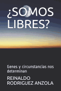 ?somos Libres?: Genes y circunstancias nos determinan