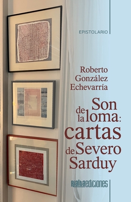 Son de la loma: cartas de Severo Sarduy - Gonzlez Echevarr?a, Roberto