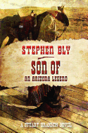 Son of an Arizona Legend - Bly, Stephen