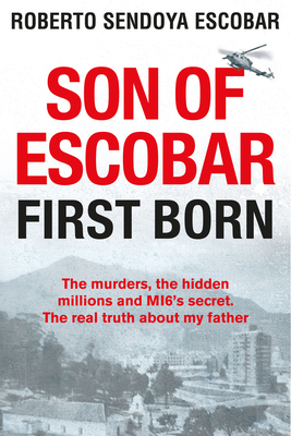 Son of Escobar: First Born - Escobar, Roberto Sendoya