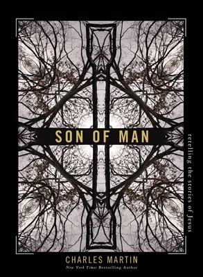 Son of Man: Retelling the Stories of Jesus - Martin, Charles