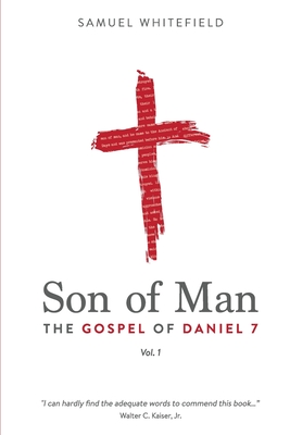 Son of Man: The Gospel of Daniel 7 - Whitefield, Samuel