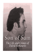 Son of Sam: The Life and Crimes of David Berkowitz