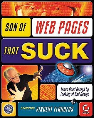 Son of Web Pages That Suck: Learn Good Design by Looking at Bad Design (with CD-ROM) - Flanders, Vincent, and Peters, Dean