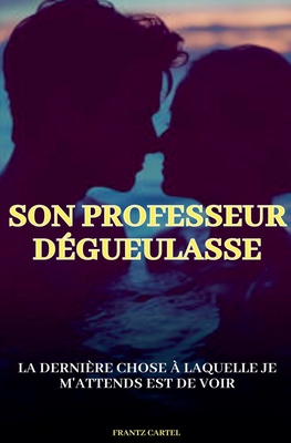 Son professeur dgueulasse - Cartel, Frantz