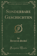 Sonderbare Geschichten (Classic Reprint)