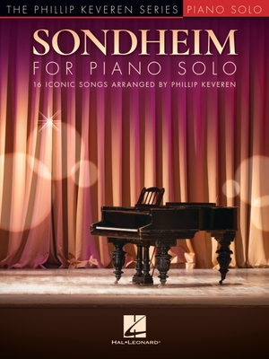 Sondheim for Piano Solo: 16 Iconic Songs Arranged by Phillip Keveren - Sondheim, Stephen (Composer), and Keveren, Phillip