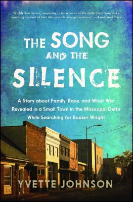 Song and the Silence: A Story about Family, Race, and What Was Revealed in a Small Town in the Mississippi Delta While Searching for Booker - Johnson, Yvette