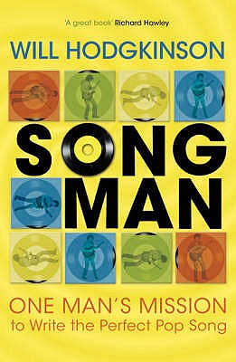 Song Man: One Man's Mission to Write the Perfect Pop Song - Hodgkinson, Will
