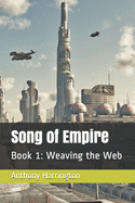 Song of Empire: Book 1: Weaving the Web