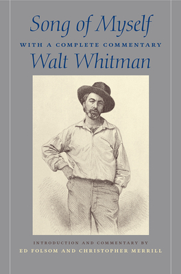 Song of Myself: With a Complete Commentary - Whitman, Walt, and Folsom, Ed (Commentaries by), and Merrill, Christopher (Commentaries by)
