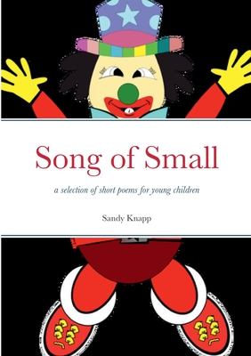 Song of Small: a selection of short poems for young children - Knapp, Sandy