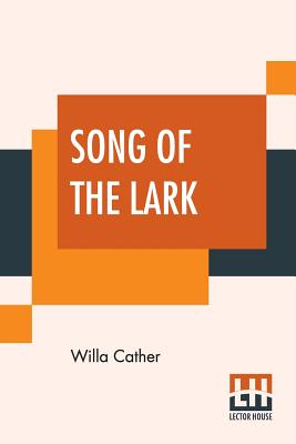 Song Of The Lark - Cather, Willa