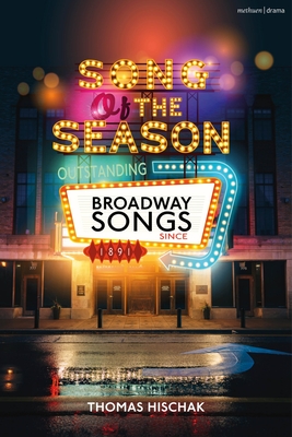 Song of the Season: Outstanding Broadway Songs Since 1891 - Hischak, Thomas