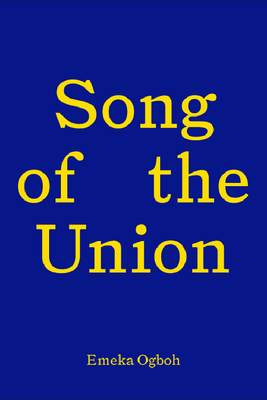 Song of the Union: Emeka Ogboh - Ogboh, Emeka, and Ndikung, Bonaventure Soh Bejeng (Contributions by), and Giblin, Tessa (Contributions by)