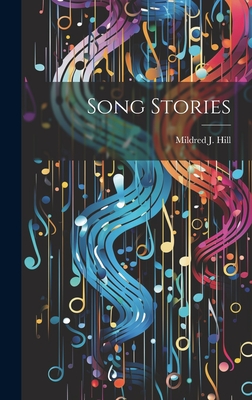 Song Stories - Hill, Mildred J