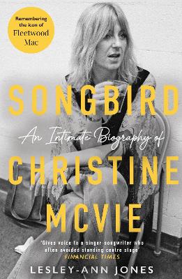 Songbird: An Intimate Biography of Christine McVie - Jones, Lesley-Ann