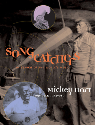 Songcatchers: In Search of the World's Music - Hart, Mickey