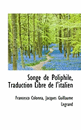 Songe de Poliphile, Traduction Libre de L'Italien