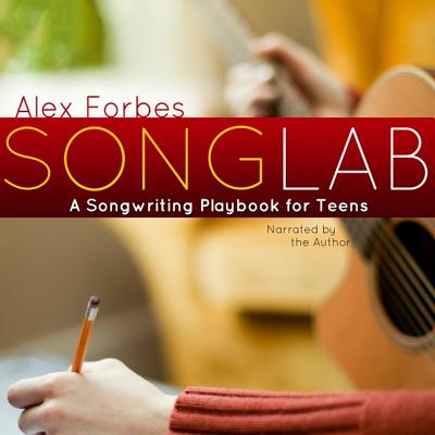 Songlab Lib/E: A Songwriting Playbook for Teens - Forbes, Alex (Read by)