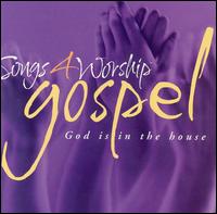 Songs 4 Worship: Gospel - God Is in the House - Various Artists